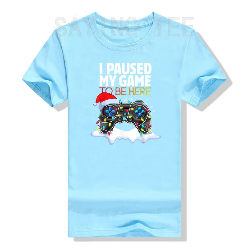 Christmas I Paused My Game To Be Here Funny Sarcastic T-Shirt Gifts Gamer Graphic Tee Tops Gaming Lover Aesthetic Xmas Costume
