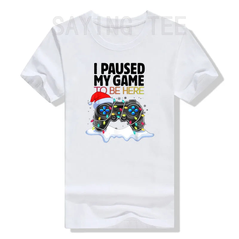 Christmas I Paused My Game To Be Here Funny Sarcastic T-Shirt Gifts Gamer Graphic Tee Tops Gaming Lover Aesthetic Xmas Costume