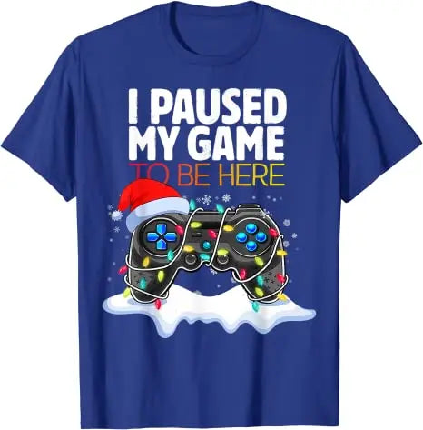 Christmas I Paused My Game To Be Here Funny Sarcastic T-Shirt Gifts Gamer Graphic Tee Tops Gaming Lover Aesthetic Xmas Costume