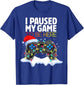 Christmas I Paused My Game To Be Here Funny Sarcastic T-Shirt Gifts Gamer Graphic Tee Tops Gaming Lover Aesthetic Xmas Costume
