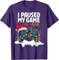 Christmas I Paused My Game To Be Here Funny Sarcastic T-Shirt Gifts Gamer Graphic Tee Tops Gaming Lover Aesthetic Xmas Costume