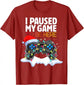 Christmas I Paused My Game To Be Here Funny Sarcastic T-Shirt Gifts Gamer Graphic Tee Tops Gaming Lover Aesthetic Xmas Costume