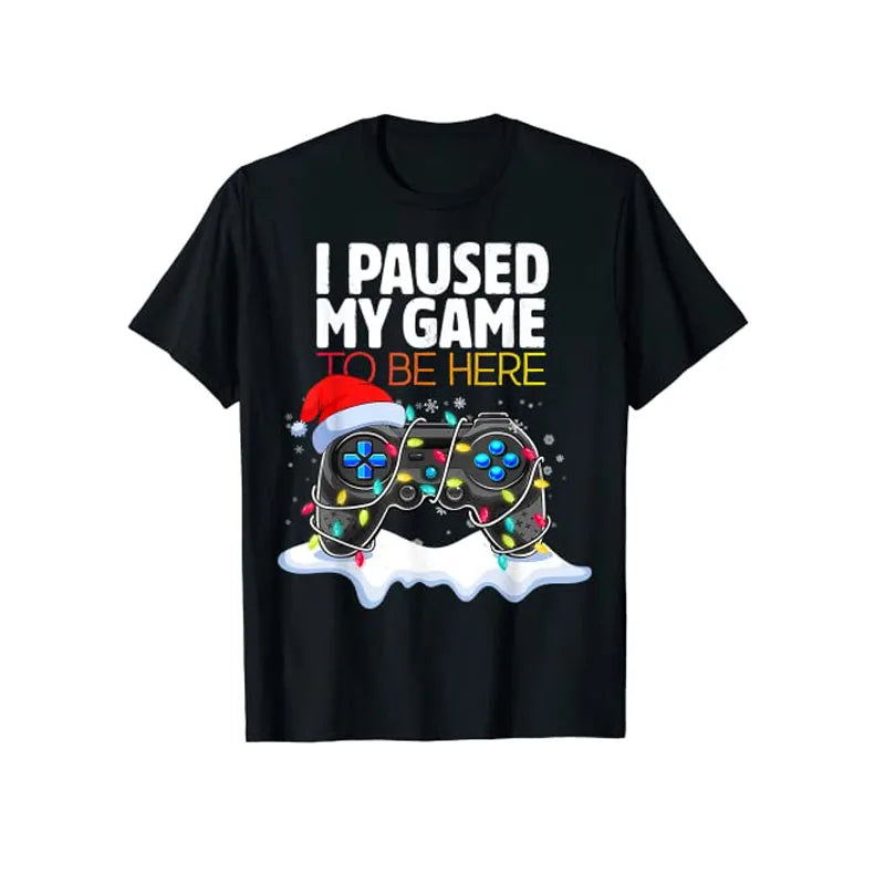 Christmas I Paused My Game To Be Here Funny Sarcastic T-Shirt Gifts Gamer Graphic Tee Tops Gaming Lover Aesthetic Xmas Costume