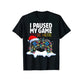 Christmas I Paused My Game To Be Here Funny Sarcastic T-Shirt Gifts Gamer Graphic Tee Tops Gaming Lover Aesthetic Xmas Costume