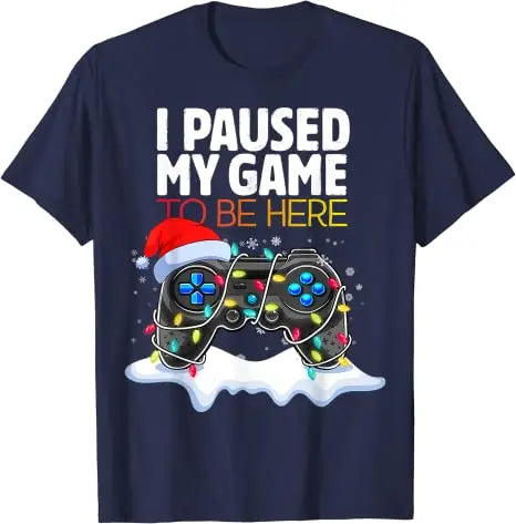 Christmas I Paused My Game To Be Here Funny Sarcastic T-Shirt Gifts Gamer Graphic Tee Tops Gaming Lover Aesthetic Xmas Costume