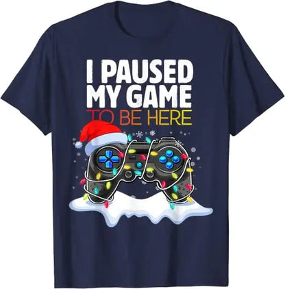 Christmas I Paused My Game To Be Here Funny Sarcastic T-Shirt Gifts Gamer Graphic Tee Tops Gaming Lover Aesthetic Xmas Costume